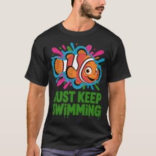 Just keep swimming T-Shirt