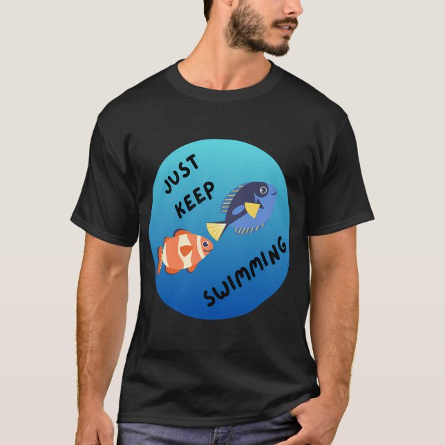 Just Keep Swimming T-Shirt (Front)