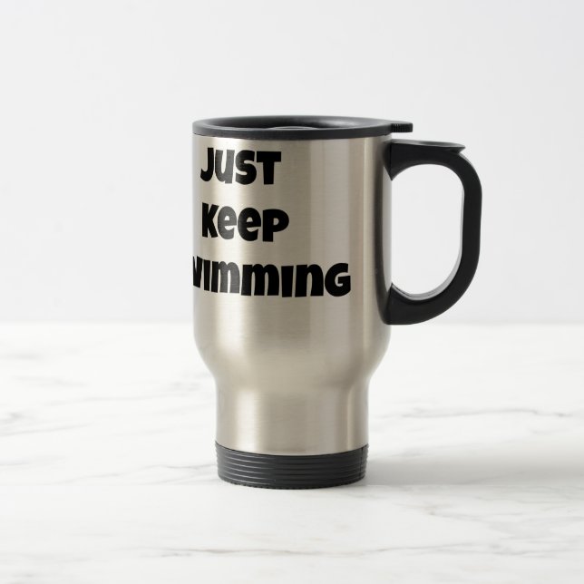 JUST KEEP SWIMMING TRAVEL MUG (Right)