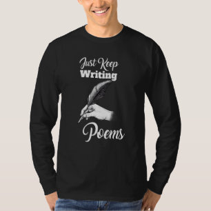 Just Keep Writing Poems Poet Poetry T-Shirt