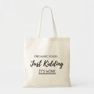 Just Kidding It’s Wine Tote Bag