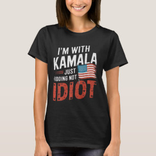 Just Kidding Not Idiot Anti Kamala Harris Shirt El