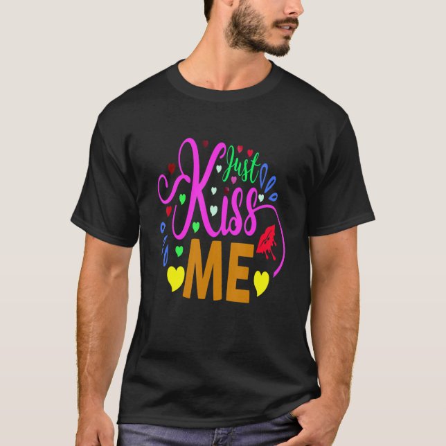 Just Kiss Me T-Shirt (Front)