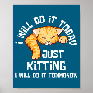 Just Kitting I'll It Tomorrow Procrastination Poster