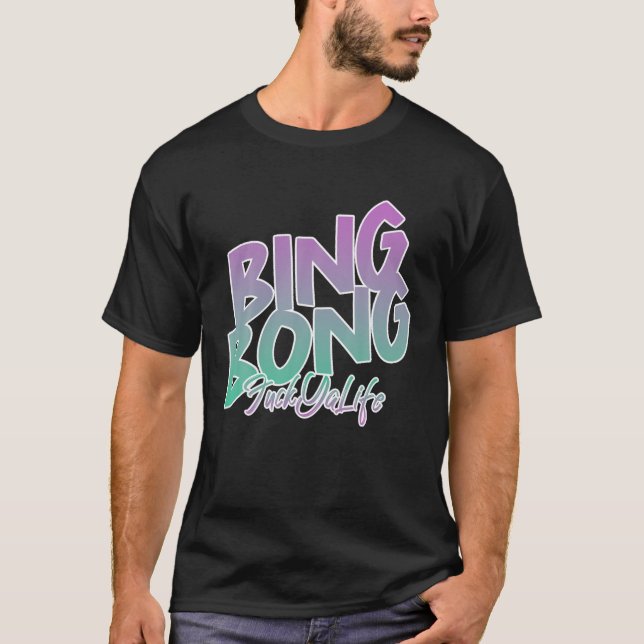 Just Know I'm Going Hard, BING BONG T-Shirt (Front)