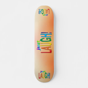 Just Laugh  Skateboard