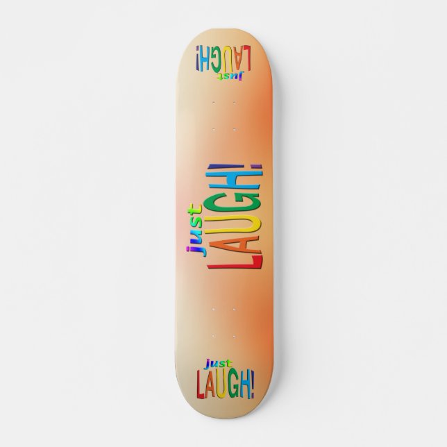 Just Laugh  Skateboard (Front)