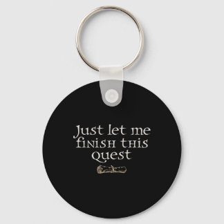 Just Let Finish This Quest  Key Ring