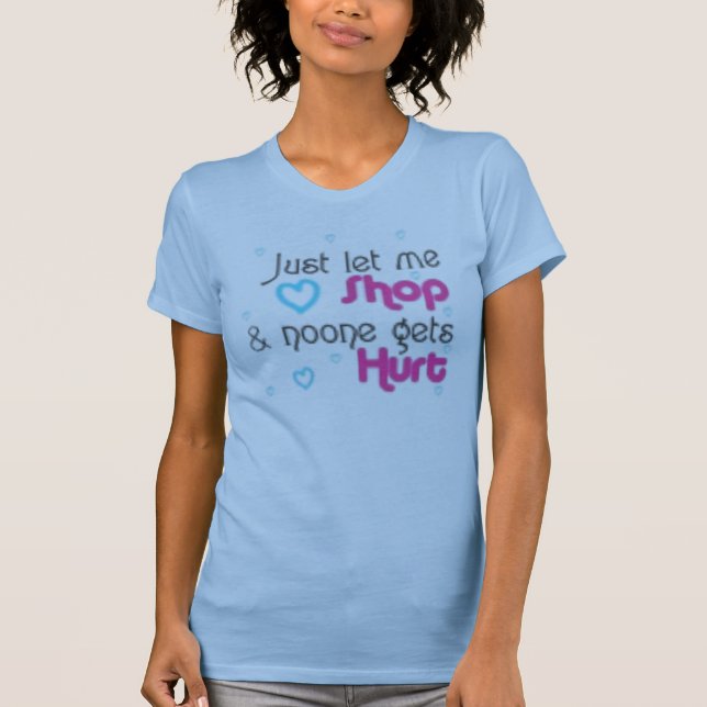 just let me shop T-Shirt (Front)