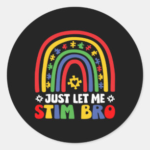 Just Let Me Stim Bro April Autism Awareness Month  Classic Round Sticker