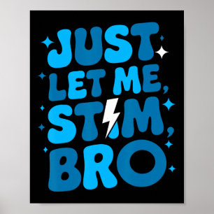 Just Let Me Stim Bro April Autism Awareness Month Poster