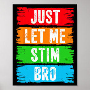 Just Let Me Stim Bro April Autism Awareness Month Poster