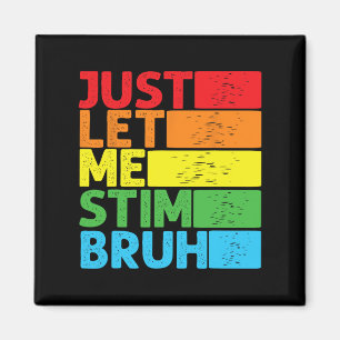 Just Let Me Stim Bro Autism Awareness Autism Boys  Magnet