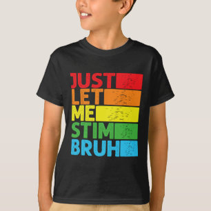 Just Let Me Stim Bro Autism Awareness Autism Boys T-Shirt