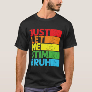 Just Let Me Stim Bro Autism Awareness Autism Boys T-Shirt