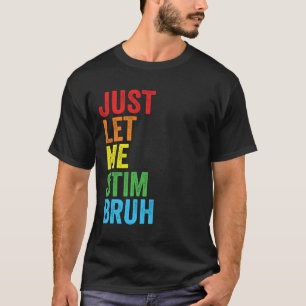Just Let Me Stim Bro Autism Awareness Autism Boys T-Shirt
