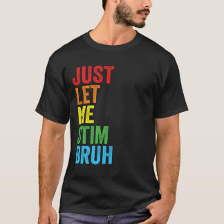 Just Let Me Stim Bro Autism Awareness Autism Boys T-Shirt