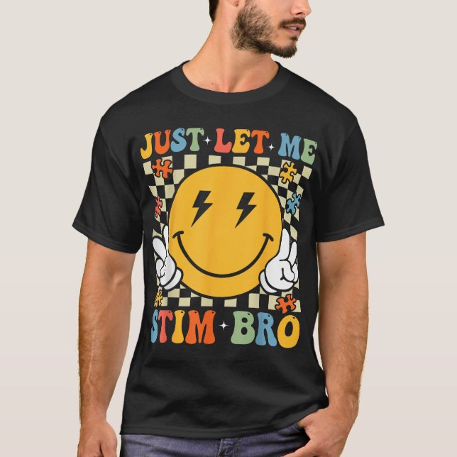 Just Let Me Stim Bro Autism Awareness Boys Kids  T-Shirt (Front)