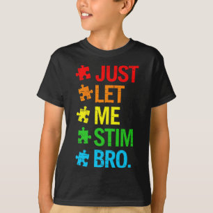 Just Let Me Stim Bro Autism Awareness Funny Boys T T-Shirt