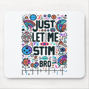 Just Let Me Stim Bro Autism Awareness  Mouse Pad
