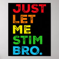 Just Let Me Stim Bro Autism Awareness Mum Dad Kids