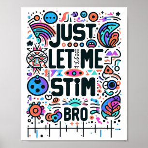 Just Let Me Stim Bro Autism Awareness  Poster