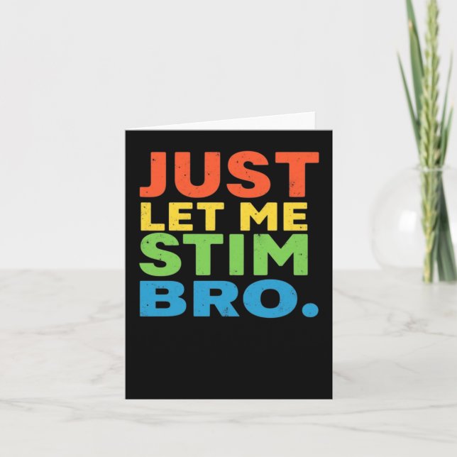 Just Let Me Stim Bro Autism Support  Card (Front)