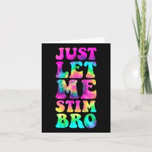 Just Let Me Stim Bro Autistic Autism Awareness Mon Card