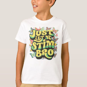 Just Let Me Stim Bro Autistic Autism Butterflies T-Shirt