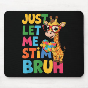 Just Let Me Stim Bro Boys Autistic Giraffe Autism  Mouse Pad