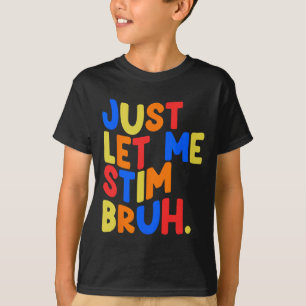 Just Let Me Stim Bro Boys Kids Autism Awareness T-Shirt