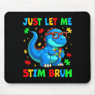 Just Let Me Stim Bro Bruh Autism Awareness Autism  Mouse Pad