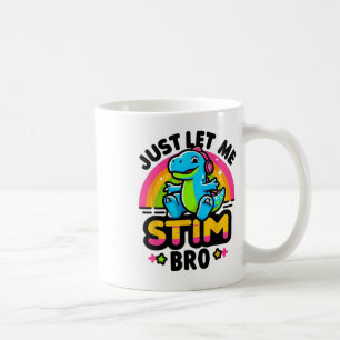 Just Let Me Stim Bro Cute Dinosaur Autism Awarenes Coffee Mug