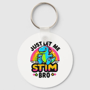 Just Let Me Stim Bro Cute Dinosaur Autism Awarenes Key Ring
