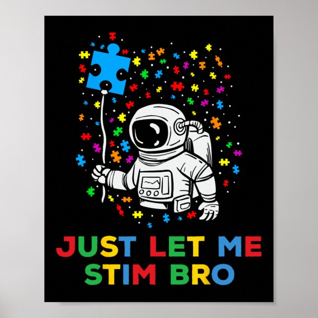Just Let Me Stim Bro Funny Autism Awareness Astron Poster (Front)