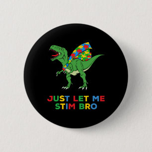 Just Let Me Stim Bro Funny Autism Awareness Autism 6 Cm Round Badge