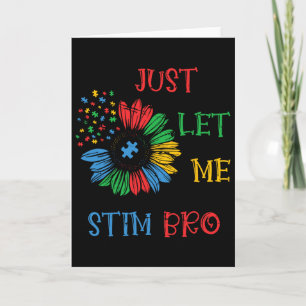 Just Let Me Stim Bro Funny Autism Awareness Autism Card