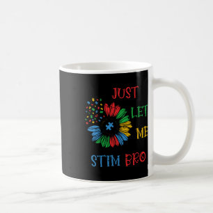 Just Let Me Stim Bro Funny Autism Awareness Autism Coffee Mug