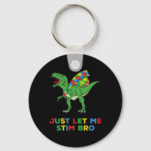 Just Let Me Stim Bro Funny Autism Awareness Autism Key Ring