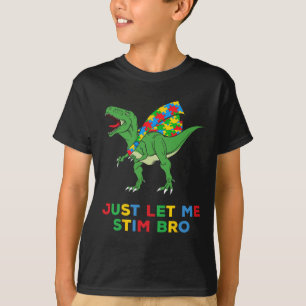 Just Let Me Stim Bro Funny Autism Awareness Autism T-Shirt