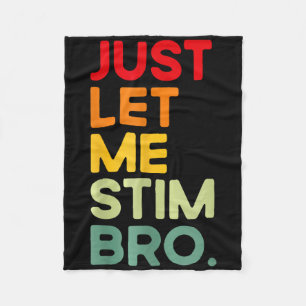 Just Let Me Stim Bro Funny Autism Awareness Fleece Blanket