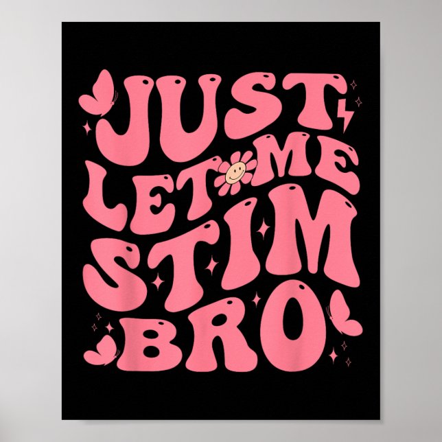 Just Let Me Stim Bro Funny Autism Awareness Groovy Poster (Front)