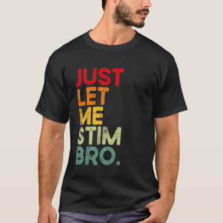 Just Let Me Stim Bro Funny Autism Awareness Kids T-Shirt