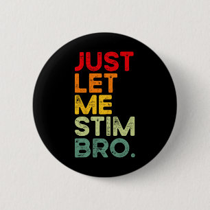 Just Let Me Stim Bro Funny Autism Awareness Men Wo 6 Cm Round Badge
