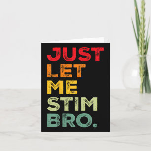 Just Let Me Stim Bro Funny Autism Awareness Men Wo Card