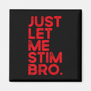 Just Let Me Stim Bro Funny Autism Awareness Men Wo Magnet