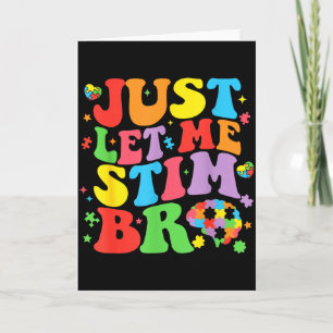 Just Let Me Stim Bro Funny Autism Awareness Mom Da Card