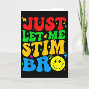 Just Let Me Stim Bro Funny Autism Awareness Mom Da Card