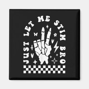 Just Let Me Stim Bro Funny Autism Awareness Month Magnet