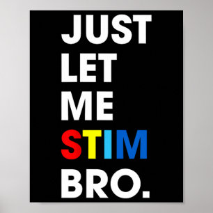 Just Let Me Stim Bro Funny Autism Awareness Month Poster